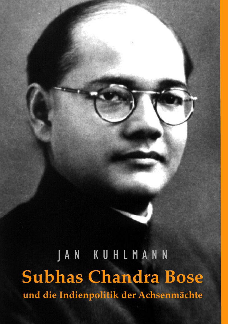Subhas Chandra Bose und die Indienpolitik der Achsenmächte